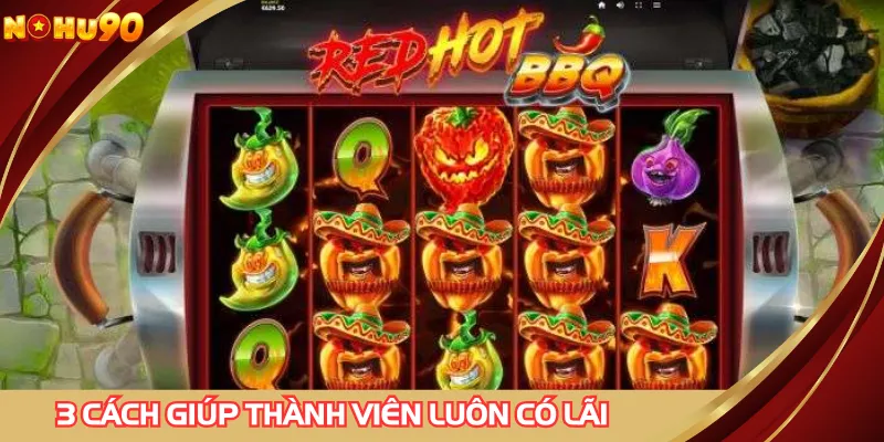 3 cách giúp thành viên luôn có lãi với BBQ bùng cháy