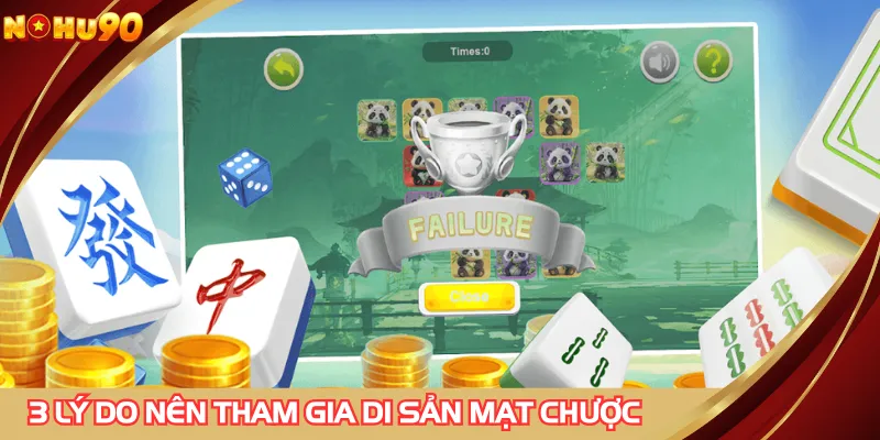 3 lý do bạn nên tham gia di sản mạt chược ở nền tảng