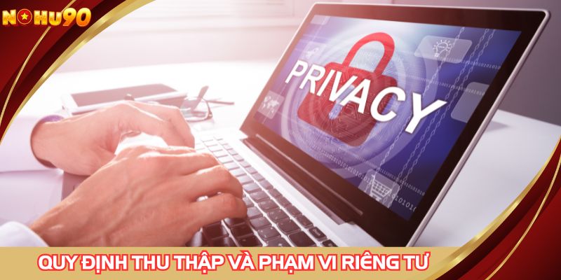 Quy định thu thập và phạm vi về quyền riêng tư tại sân chơi