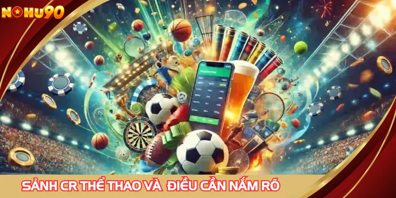 Sảnh CR thể thao và điều cần nắm rõ