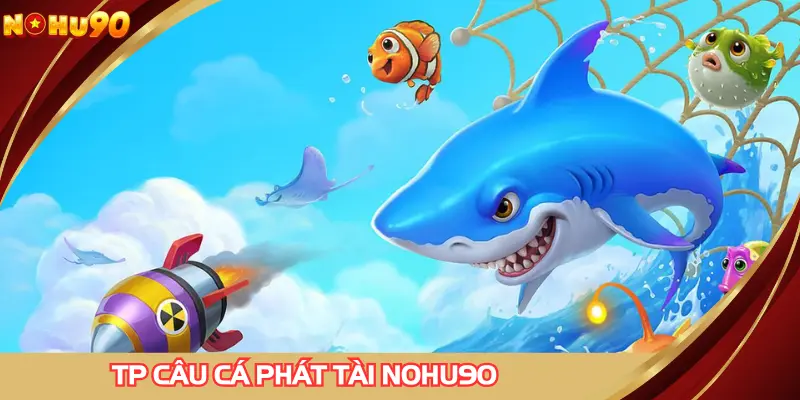 TP câu cá phát tài