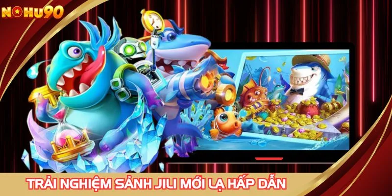 Trải nghiệm sảnh JILI mới lạ hấp dẫn